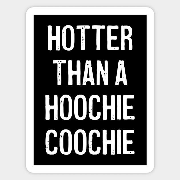 Hotter than a hoochie coochie Sticker by Pictandra